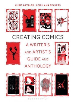 Creating Comics A Writer's and Artist's Guide and Anthology - Bloomsbury Writers' Guides and Anthologies