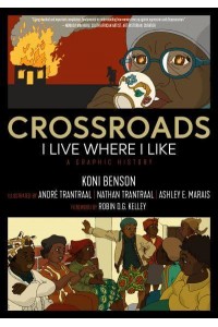 Crossroads I Live Where I Like : A Graphic History