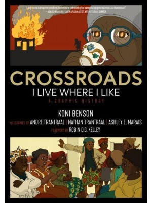 Crossroads I Live Where I Like : A Graphic History