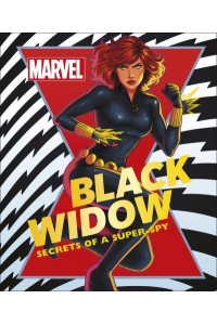 Marvel Black Widow Secrets of a Super-Spy