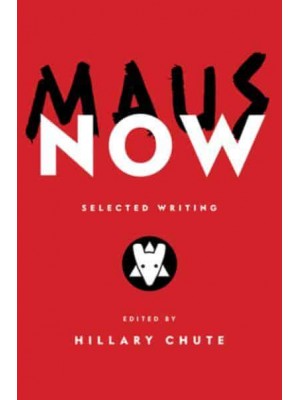 Maus Now Selected Writings