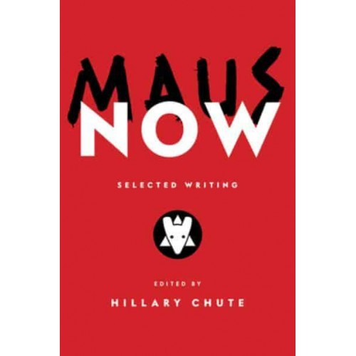 Maus Now Selected Writings