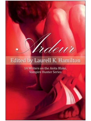 Ardeur 14 Writers on the Anita Blake, Vampire Hunter Series