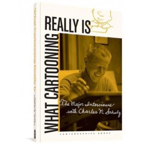 What Cartooning Really Is The Major Interviews With Charles M. Schulz