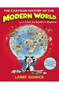 The Cartoon History of the Modern World - Cartoon Guide Series