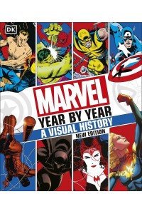 Marvel Year by Year A Visual History