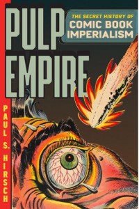 Pulp Empire The Secret History of Comic Book Imperialism