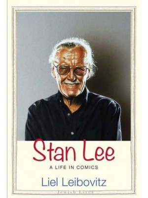 Stan Lee A Life in Comics - Jewish Lives