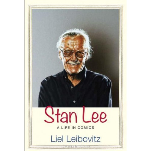 Stan Lee A Life in Comics - Jewish Lives