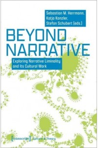 Beyond Narrative Exploring Narrative Liminality and Its Cultural Work