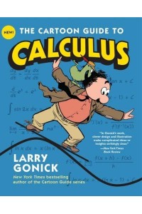 The Cartoon Guide to Calculus - Cartoon Guide Series