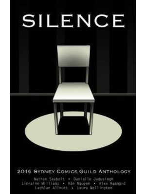 Silence: Sydney Comics Guild Anthology 2016 - Sydney Comics Guild Anthology