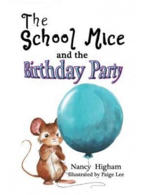 The School Mice and the Birthday Party: Book 6 For both boys and girls ages 6-12 Grades: 1-6 - School Mice (TM) Series Book