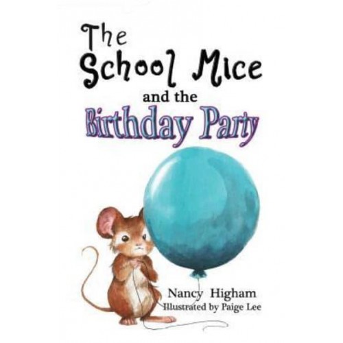 The School Mice and the Birthday Party: Book 6 For both boys and girls ages 6-12 Grades: 1-6 - School Mice (TM) Series Book
