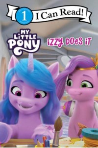 My Little Pony: Izzy Does It - I Can Read!: Level 1