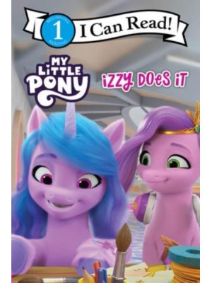 My Little Pony: Izzy Does It - I Can Read!: Level 1