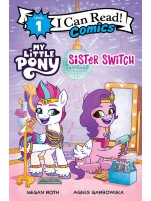 My Little Pony: Sister Switch - I Can Read Comics Level 1