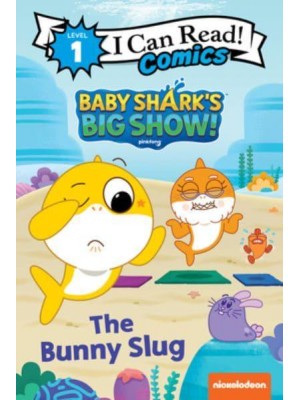 Baby Shark's Big Show!: The Bunny Slug - I Can Read Comics Level 1
