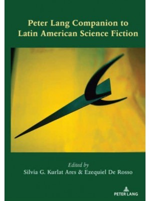 Peter Lang Companion to Latin American Science Fiction