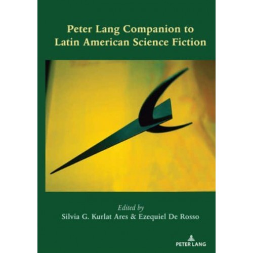 Peter Lang Companion to Latin American Science Fiction