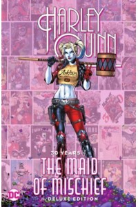Harley Quinn 30 Years of the Maid of Mischief