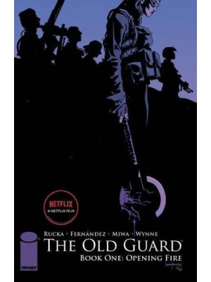 Old Guard Book One: Opening Fire - The Old Guard