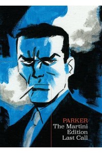 Parker, the Martini Edition - Last Call - Richard Stark's Parker