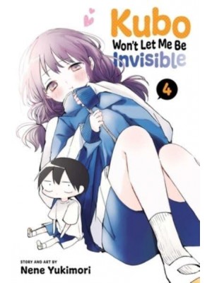 Kubo Won't Let Me Be Invisible. Volume 4 - Kubo Won't Let Me Be Invisible