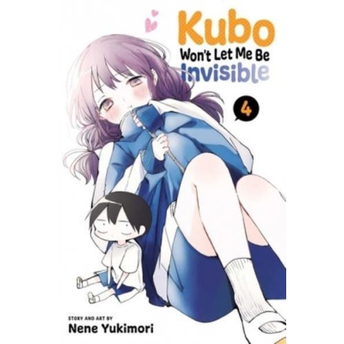 Kubo Won't Let Me Be Invisible. Volume 4 - Kubo Won't Let Me Be Invisible