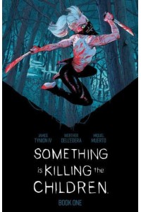 Something Is Killing the Children. Book 1 - Something Is Killing the Children