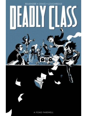 Deadly Class, Volume 11: A Fond Farewell - Deadly Class