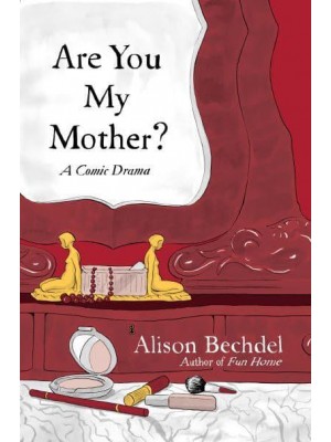 Are You My Mother? A Comic Drama