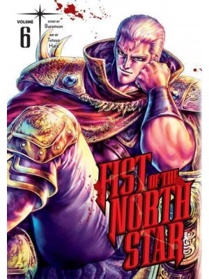Fist of the North Star. Vol. 6 - Fist Of The North Star