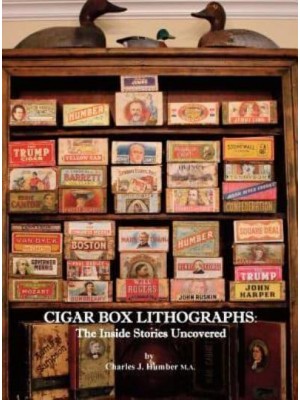 Cigar Box Lithographs: The Inside Stories Uncovered