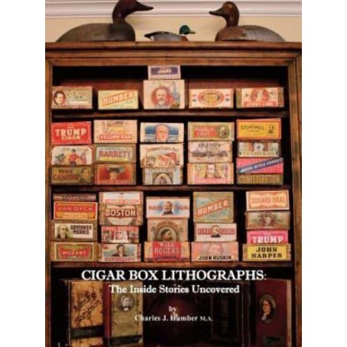 Cigar Box Lithographs: The Inside Stories Uncovered