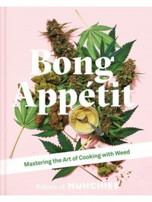 Bong Appétit Mastering the Art of Cooking With Weed