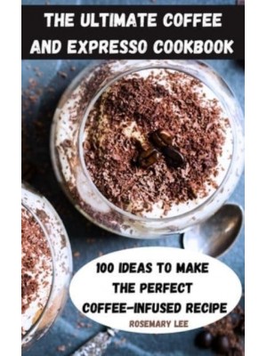 THE ULTIMATE COFFEE AND EXPRESSO COOKBOOK