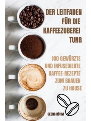 DER LEITFADEN FÜR DIE KAFFEEZUBEREI TUNG