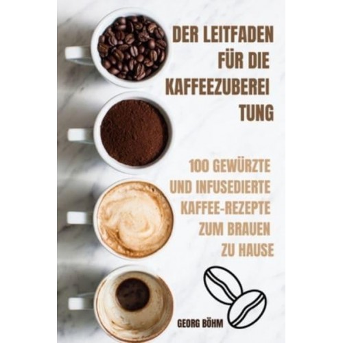 DER LEITFADEN FÜR DIE KAFFEEZUBEREI TUNG