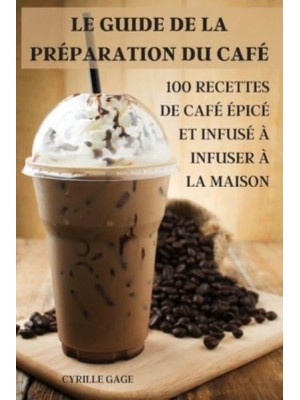 LE GUIDE DE LA PRÉPARATION DU CAFÉ