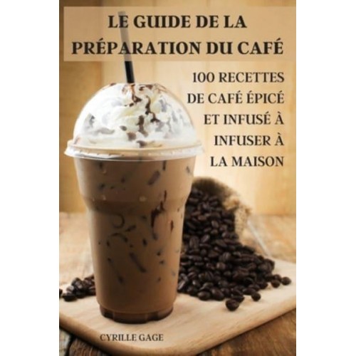 LE GUIDE DE LA PRÉPARATION DU CAFÉ