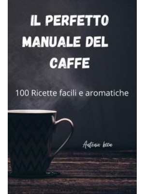 IL PERFETTO MANUALE DEL CAFFE