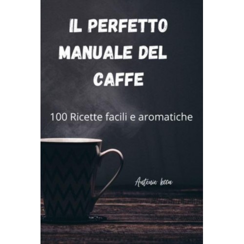 IL PERFETTO MANUALE DEL CAFFE