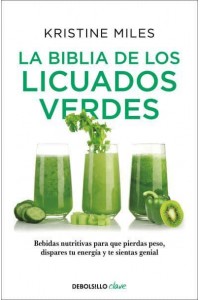 La Biblia De Los Licuados Verdes / The Green Smoothie Bible: 300 Delicious Recipes