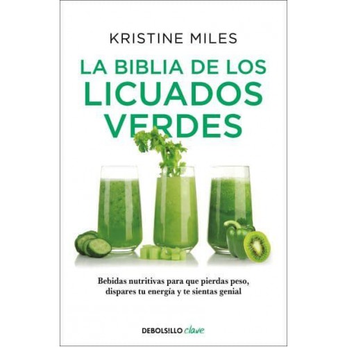 La Biblia De Los Licuados Verdes / The Green Smoothie Bible: 300 Delicious Recipes