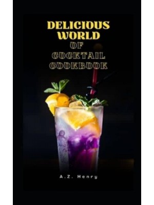 Delicious World of Cocktail Cookbook