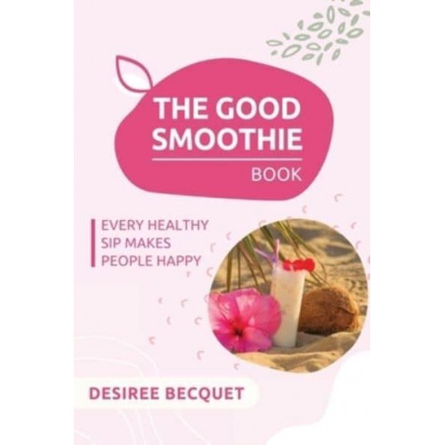 The Good Smoothie Book