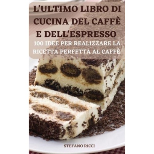 L'ULTIMO LIBRO DI CUCINA DEL CAFFÈ E DELL'ESPRESSO
