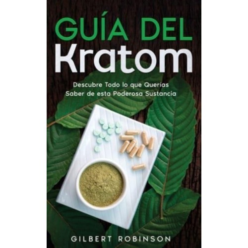Guía del Kratom: Descubre Todo lo que Querías Saber de esta Poderosa Sustancia