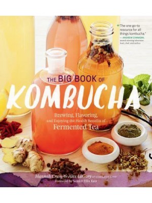 The Big Book of Kombucha Brewing, Flavoring, and Enjoying the Health Benefits of Fermented Tea